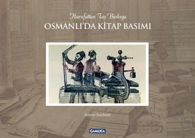 Osmanli'da Kitap Basimi. Hurufattan Tas Baskiya