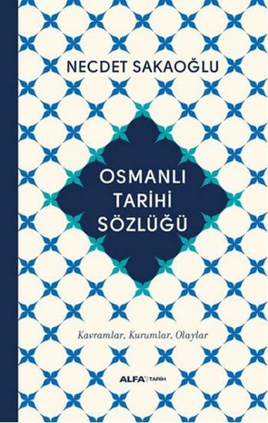 Osmanli Tarihi Sozlugu. Kavramlar, Kurumlar, Olaylar