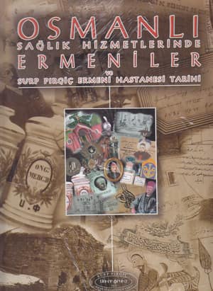Osmanli Saglik Hizmetlerinde Ermeniler ve Surp Pirgic Ermeni Hastanesi Tarihi