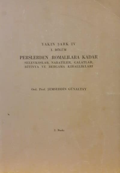 Perslerden Romalilara Kadar Selevkoslar, Nabatiler, Galatlar, Bitinya ve Bergama Kiralliklari / Yakin Sark IV - I. Bolum