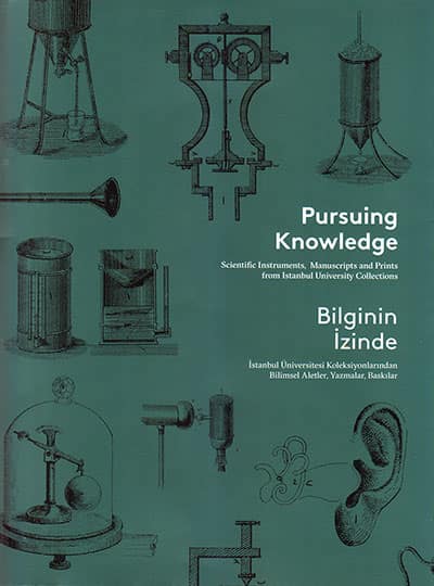 Pursuing Knowledge Scientific Instruments, Manuscripts and Prints From İstanbul University Collections