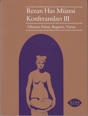 Rezan Has Muzesi Konferanslari III. Allianoi: Dunu, Bugunu, Yarini
