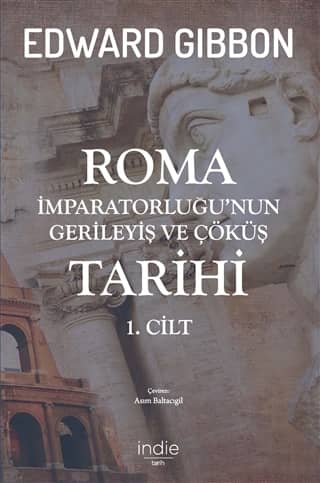 Roma Imparatorlugu'nun Gerileyis ve Cokus Tarihi (1. cilt)