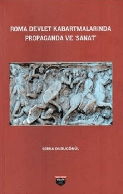 Roma Devlet Kabartmalarinda Propaganda ve Sanat