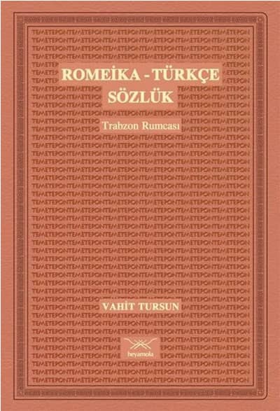 Romeika-Turkce Sozluk. Trabzon Rumcası