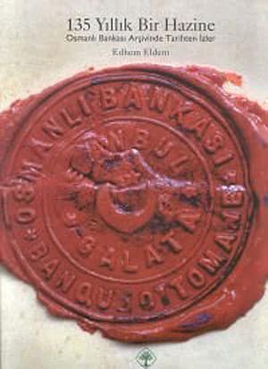 135 Yillik Bir Hazine. Osmanli Bankasi Arsivinden Tarihten Izler (Karton Kapak)