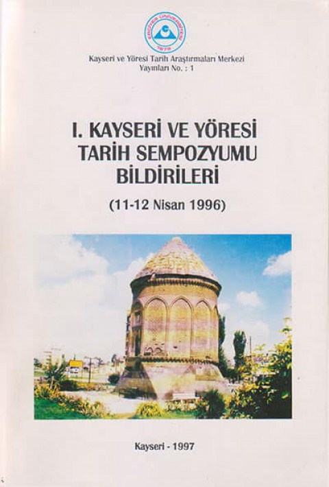 I. Kayseri ve Yoresi Tarih Sempozyumu Bildirileri, (11-12 Nisan 1996)