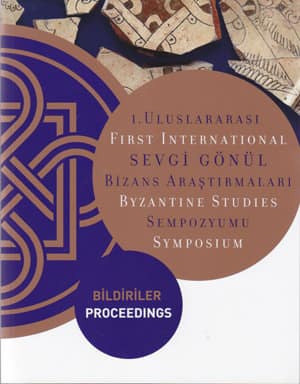 First International Sevgi Gonul Byzantine Studies Symposium - Change in the Byzantine World in the Twelfth and Thirteenth Centuries