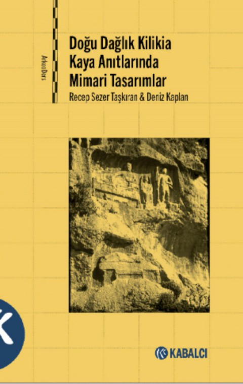   Dogu Daglik Kilikia Kaya Anitlarinda Mimari Tasarimlar