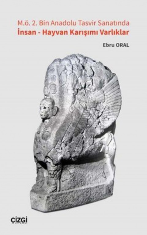  Insan - Hayvan Karisimi Varliklar - M.Ö. 2. Bin Anadolu Tasvir Sanatinda