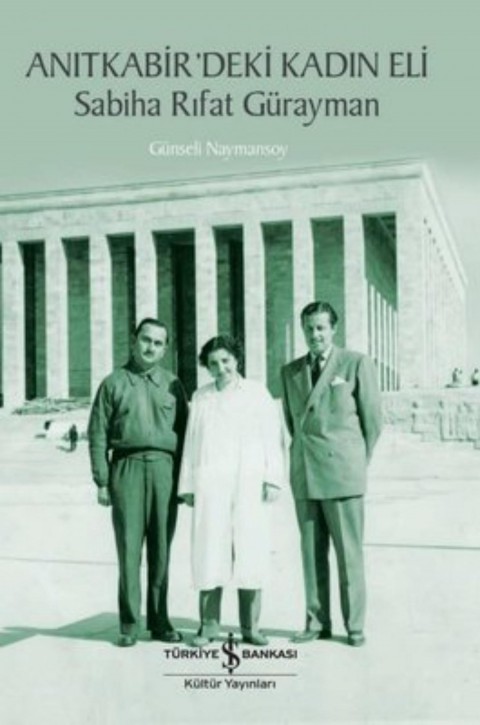 Anitkabir'deki Kadin Eli: Sabiha Rifat Gurayman