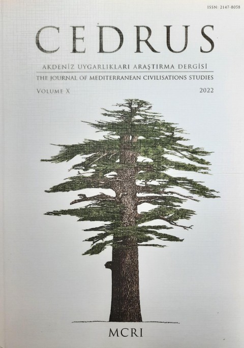 CEDRUS Akdeniz Uygarliklari Arastirma Dergisi  Sayı X - 2022 / The Journal of Mediterranean Civilisations Studies Volume X- 2022