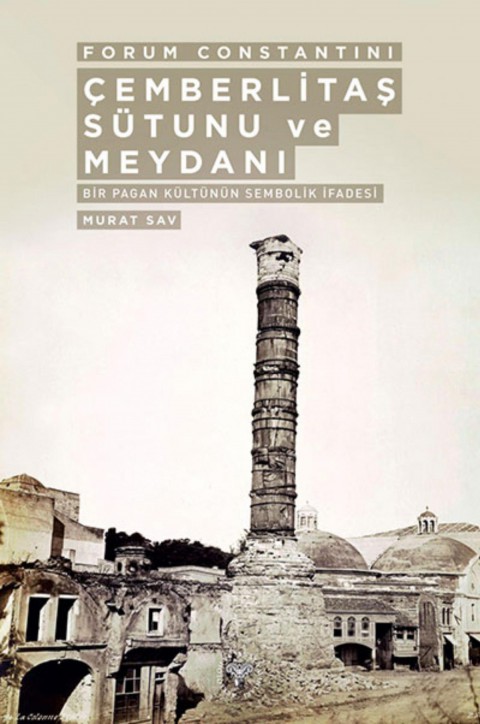 Cemberlitas Sutunu ve Meydani  - Forum Constantini