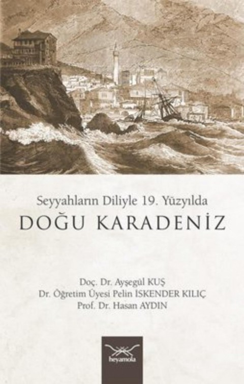 Dogu Karadeniz - Seyyahlarin Diliyle 19. Yuzyilda 