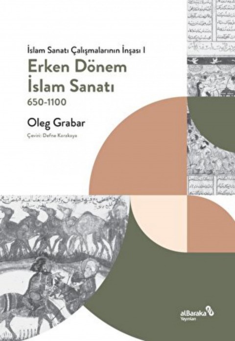 Erken Donem Islam Sanati - Islam Sanati Calismalarinin Insasi I