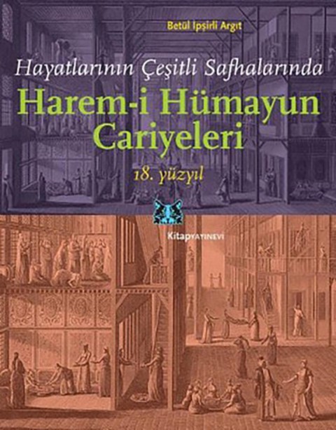 Harem-i Humayun Cariyeleri - Hayatlarinin Çeşitli Safhalarinda