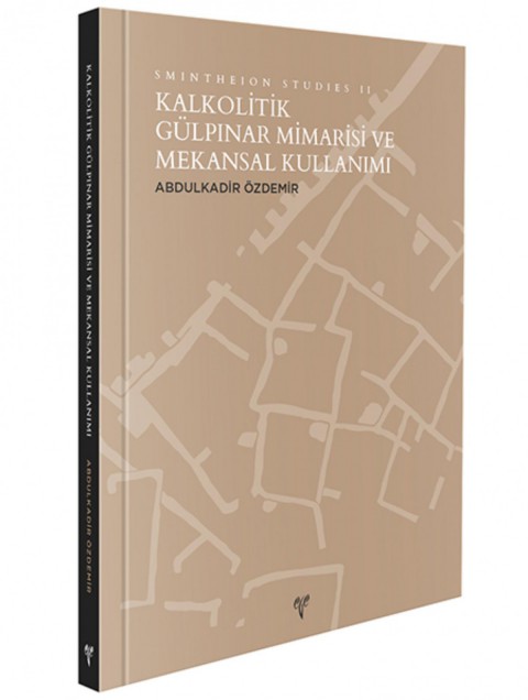 Kalkolitik Gülpinar Mimarisi ve Mekansal Kullanimi - Smintheion Studies II