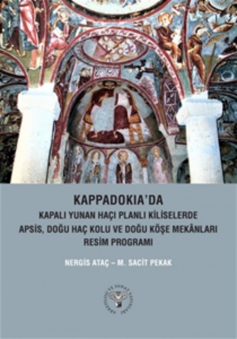 Kappadokia'da Kapali Yunan Haci Planli Kiliselerde Apsis, Dogu Hac Kolu ve Dogu Kose Mekanlari Resim Programi