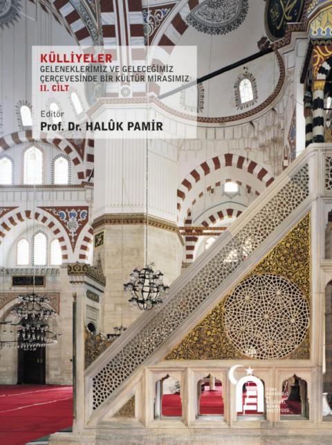 Kulliyeler : Geleneklerimiz ve Gelecegimiz Cercevesinde Bir Kultur Mirasimiz I-II Cilt Takim
