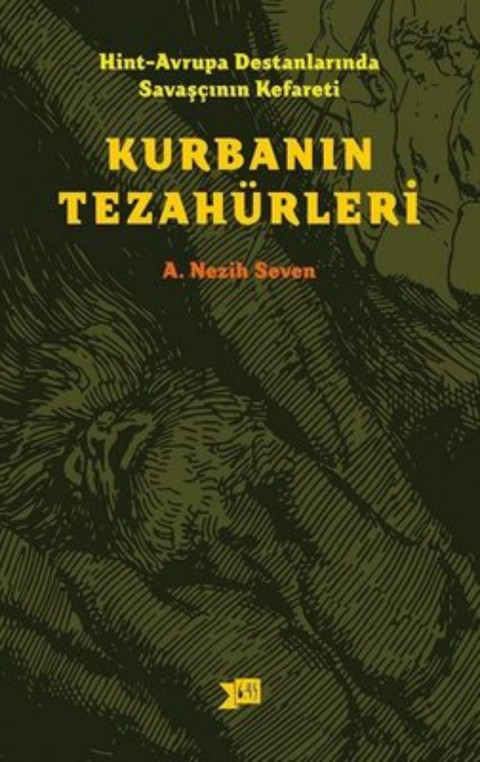 Kurbanin Tezahurleri - Hint-Avrupa Destanlarinda Savasçinin Kefareti