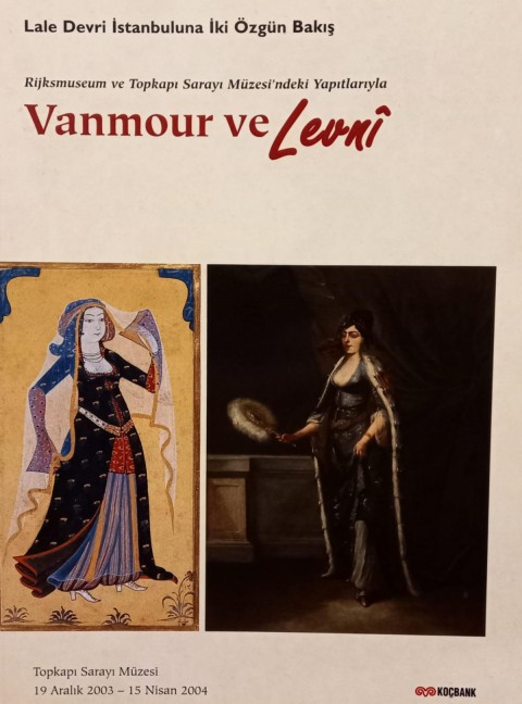 Lale Devri Istanbuluna Iki Ozgun Bakis: Rijksmuseum ve Topkapi Sarayi Muzesi'ndeki yapitlariyla Vanmour ve Levni
