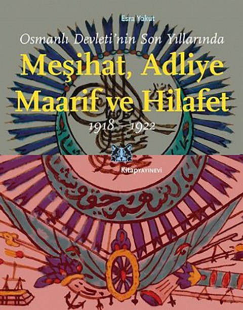 Meşihat, Adliye Maarif ve Hilafet  - Osmanli Devleti’nin Son Yillarinda