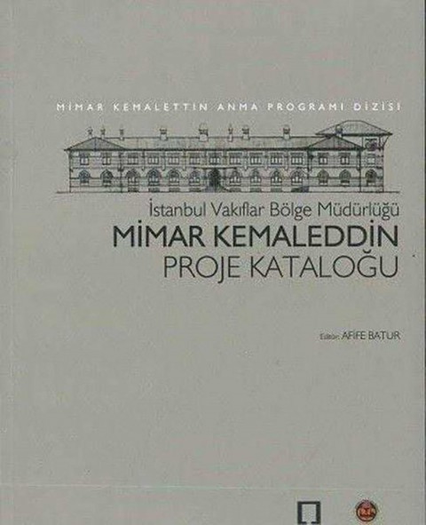 Mimar Kemaleddin Proje Katalogu - Mimar Kemalattin Anma Programi Dizisi
