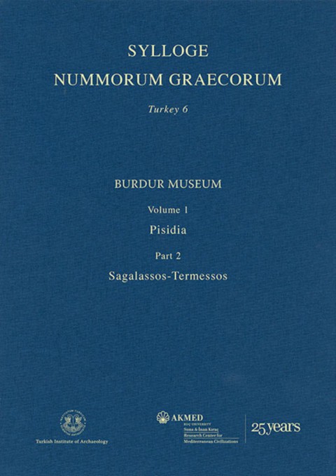 Sylloge Nummorum Graecorum Turkey 6, 2 - Burdur Museum, Volume 1: Pisidia, Part 2: Sagalassos-Termessos