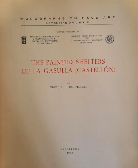 The Painted Shelters Of La Gasulla (Castelon) - Monographs On Cave Art Levantine Art, No. 2