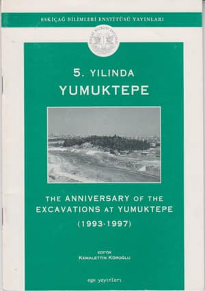 The Anniversary of the Excavations at Yumuktepe / 5. Yilinda Yumuktepe (1993-1997)