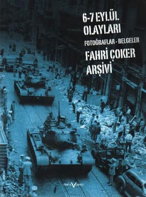 6-7 Eylul Olaylari Fotograflar Belgeler Fahri Coker Arsivi