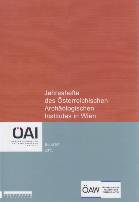 Jahreshefte des Österreichischen Archaologischen Institutes in Wien Band 84, 2015