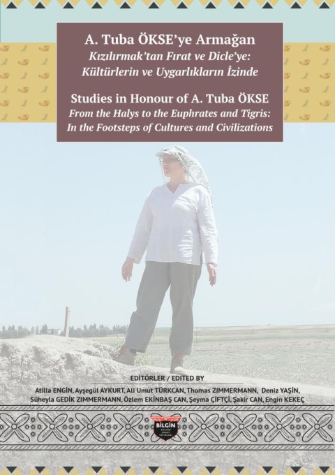 Studies in Honour of A. Tuba Okse From the Halys to the Euphrates and Tigris: In the Footsteps of Cultures and Civilizations