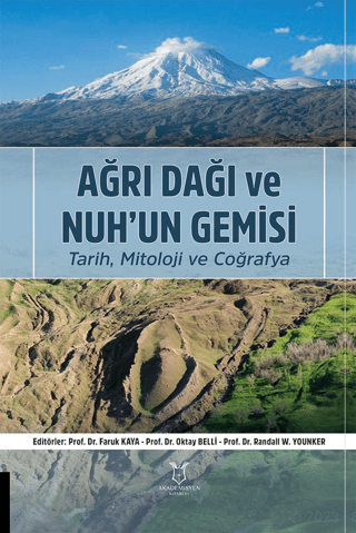 Agri Dagi ve Nuh’un Gemisi Tarih, Mitoloji ve Cografya