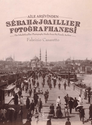 The Sebah&joaillier Photography Studio From The Famıly Archıve