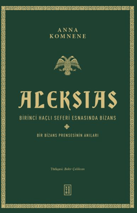 Aleksias Birinci Hacli Seferi Esnasinda Bizans - Bir Bizans Prensesinin Anilari