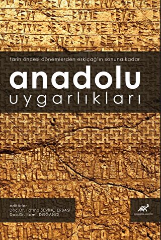 Anadolu Uygarliklari (Tarih Oncesi Donemlerden Eskicag’in Sonuna Kadar)