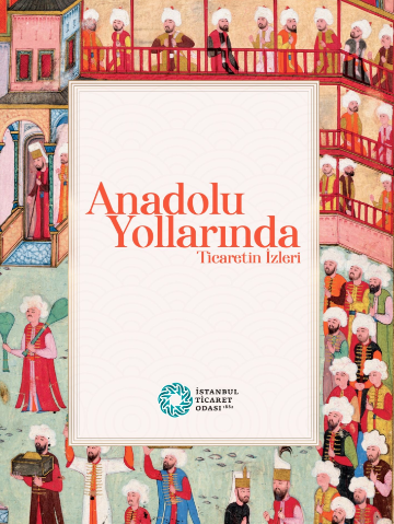 Anadolu Yollarinda Ticaretin Izleri