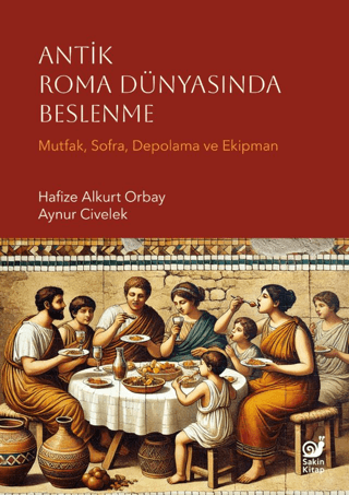 Antik Roma Dunyasinda Beslenme Mutfak, Sofra, Depolama ve Ekipman