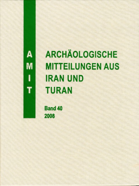 Archäologische Mitteilungen aus Iran und Turan Band 40, 2008