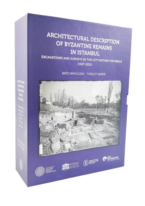 Architectural Description of Byzantine Remains in Istanbul - Excavations and Surveys in the City Within the Walls (1927 - 2021)