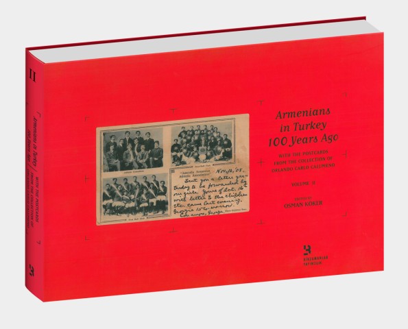 Armenians in Turkey 100 Years Ago - With the Postcards from the Collection of Orlando Carlo Calumeno (2nd Volume)