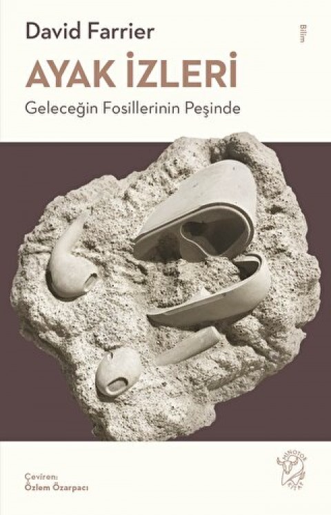 Ayak Izleri - Gelecegin Fosillerinin Pesinde