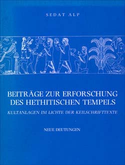 Beitrage zur Erforschung des hethitischen Tempels. Kultanlagen im Lichte der Keilschrifttexte