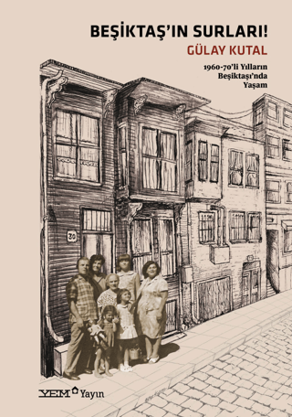 Besiktas'in Surlari! - 1960-70'li Yillarin Beşiktasi'nda Yasam