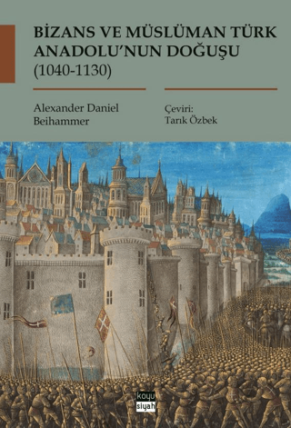 Bizans ve Musluman Turk Anadolu’nun Dogusu (1040-1130)