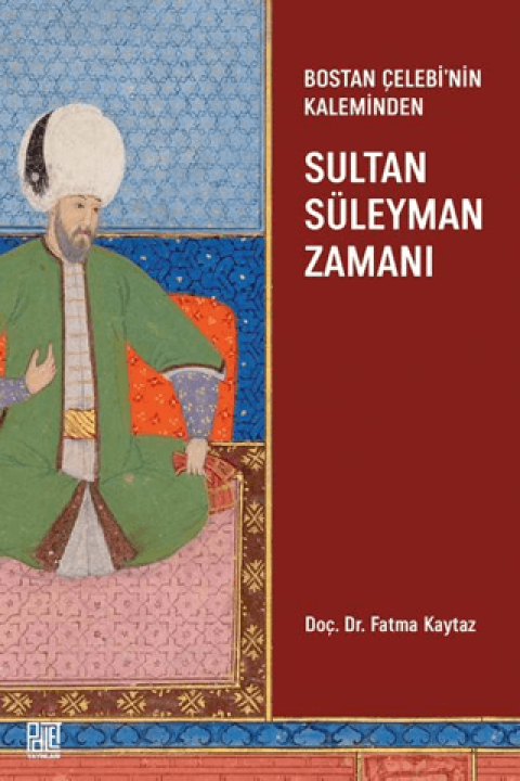 Bostan Celebi’nin Kaleminden: Sultan Suleymen Zamanı