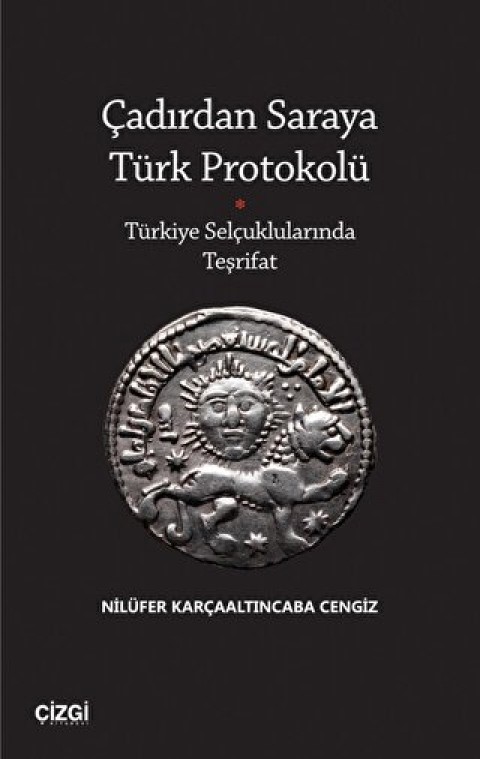 Cadirdan Saraya Turk Protokolu - Turkiye Selcuklularinda Tesrifat