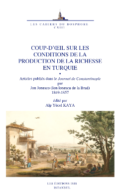 Coup : d'œil sur les conditions de la production de la richesse en Turquie. Articles publiés dans le Journal de Constantinople par Jon Jonesco, 1849 : 1857