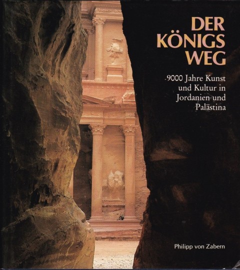 Der Konigsweg: 9000 Jahre Kunst und Kultur in Jordanien und Palästina